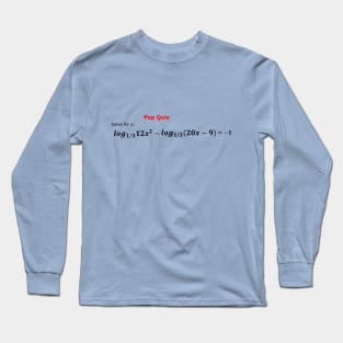 Pop Quiz logarithmic function Long Sleeve T-Shirt